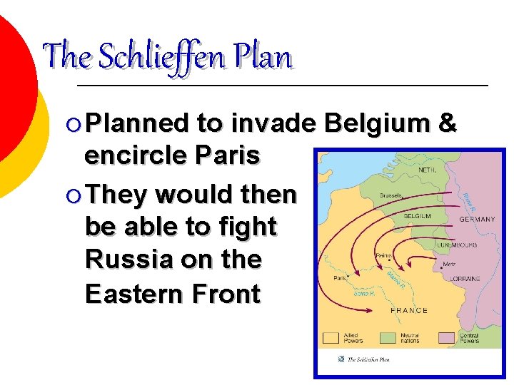 The Schlieffen Plan ¡ Planned to invade Belgium & encircle Paris ¡ They would
