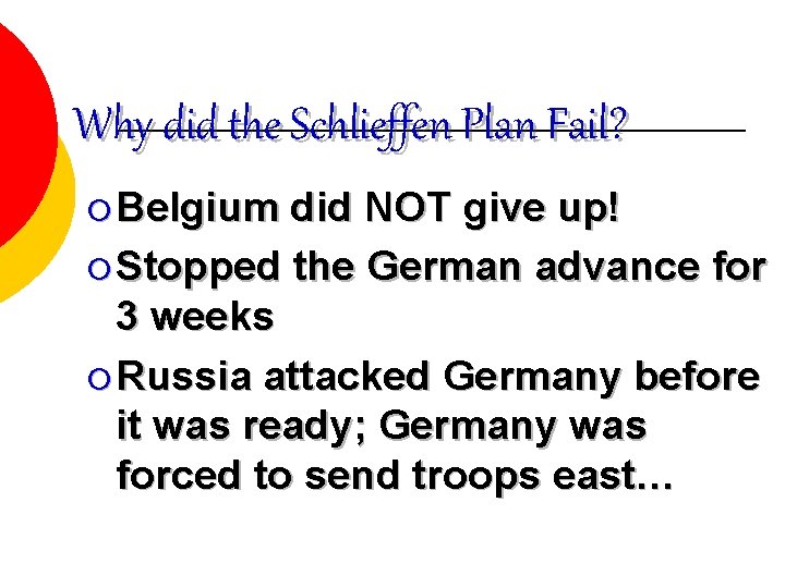 Why did the Schlieffen Plan Fail? ¡ Belgium did NOT give up! ¡ Stopped