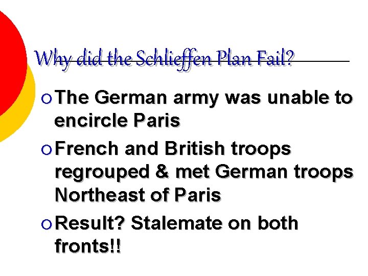 Why did the Schlieffen Plan Fail? ¡ The German army was unable to encircle