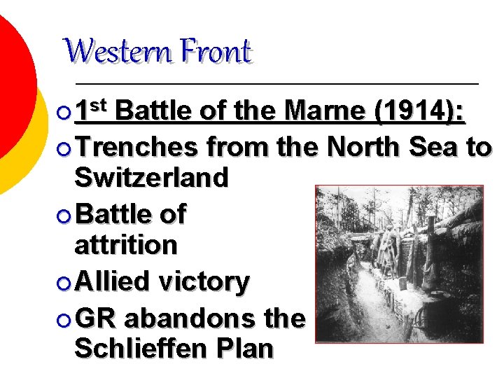 Western Front ¡ 1 st Battle of the Marne (1914): ¡ Trenches from the