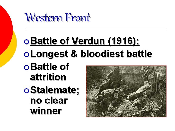 Western Front ¡ Battle of Verdun (1916): ¡ Longest & bloodiest battle ¡ Battle