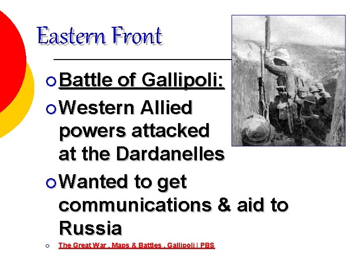 Eastern Front ¡ Battle of Gallipoli: ¡ Western Allied powers attacked at the Dardanelles