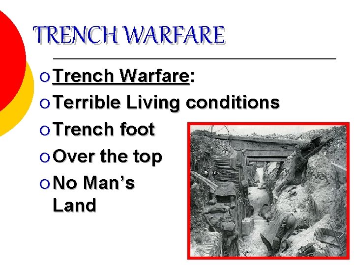 TRENCH WARFARE ¡ Trench Warfare: ¡ Terrible Living conditions ¡ Trench foot ¡ Over