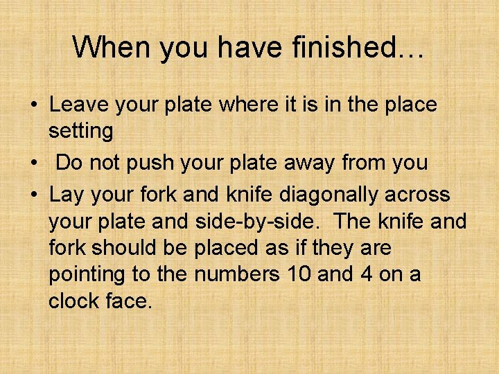 When you have finished… • Leave your plate where it is in the place