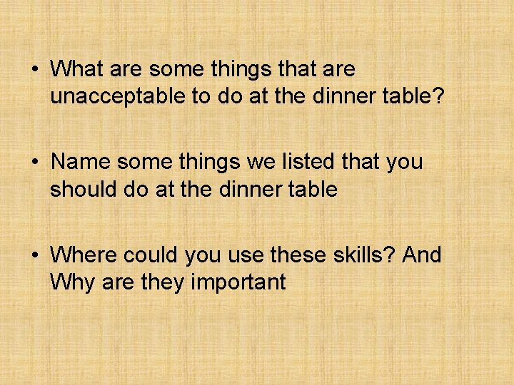  • What are some things that are unacceptable to do at the dinner