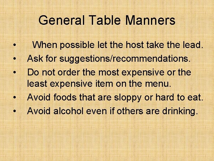 General Table Manners • • • When possible let the host take the lead.