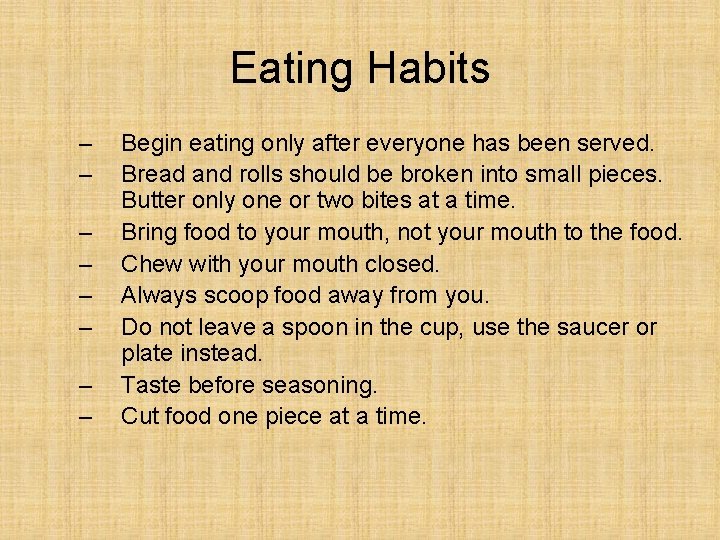 Eating Habits – – – – Begin eating only after everyone has been served.