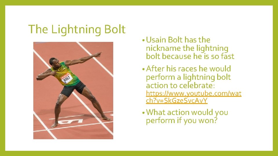 The Lightning Bolt • Usain Bolt has the nickname the lightning bolt because he