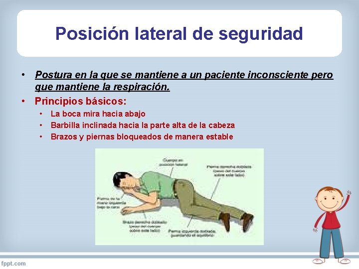 Posición lateral de seguridad • Postura en la que se mantiene a un paciente