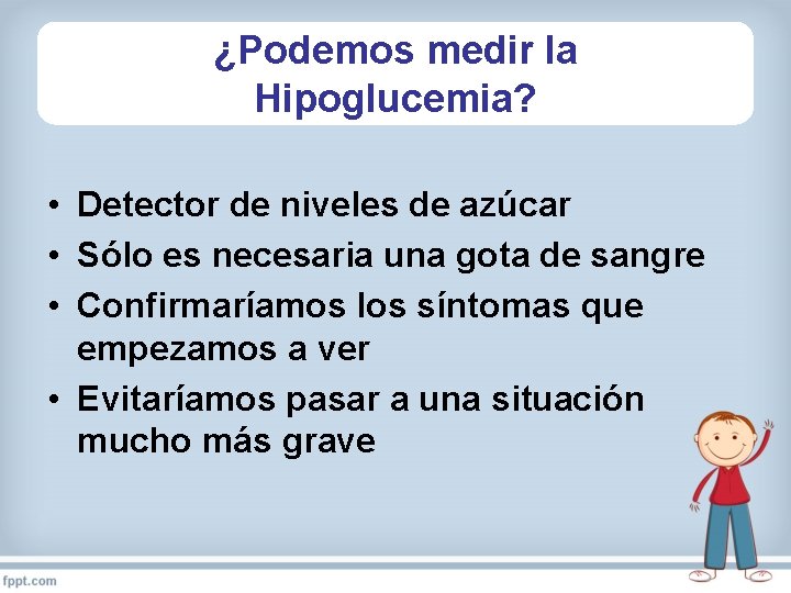 ¿Podemos medir la Hipoglucemia? • Detector de niveles de azúcar • Sólo es necesaria