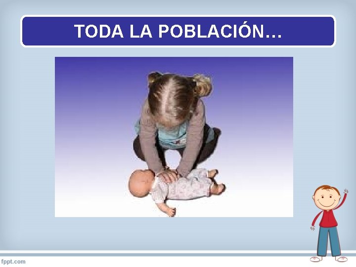 TODA LA POBLACIÓN… 