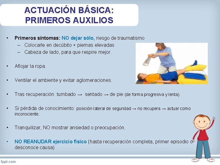 ACTUACIÓN BÁSICA: PRIMEROS AUXILIOS • Primeros síntomas: NO dejar sólo, riesgo de traumatismo –