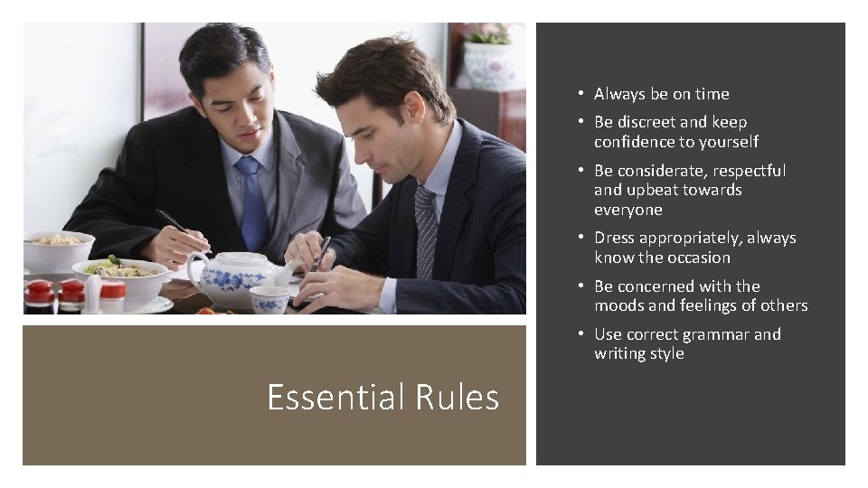  • Always be on time • Be discreet and keep confidence to yourself