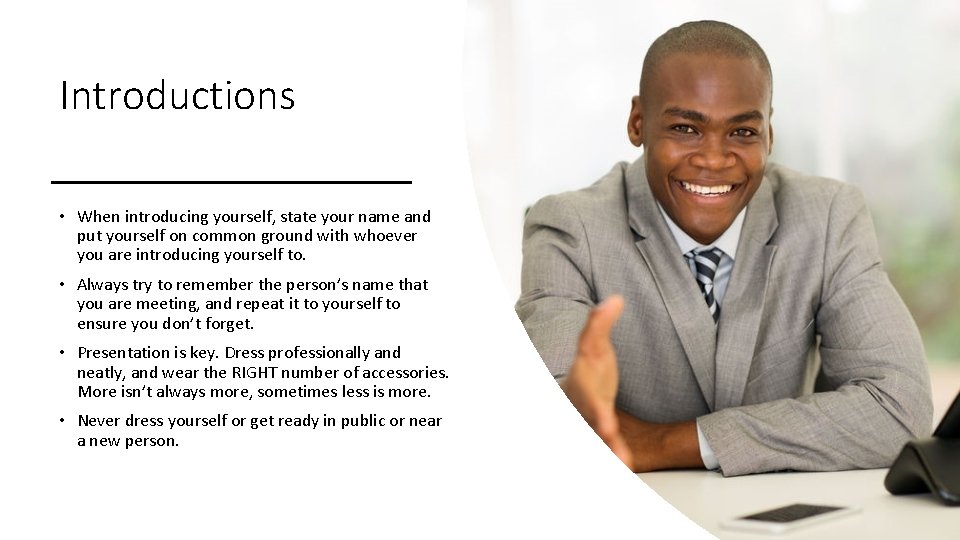 Introductions • When introducing yourself, state your name and put yourself on common ground