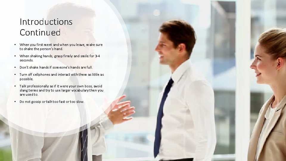 Introductions Continued • When you first meet and when you leave, make sure to