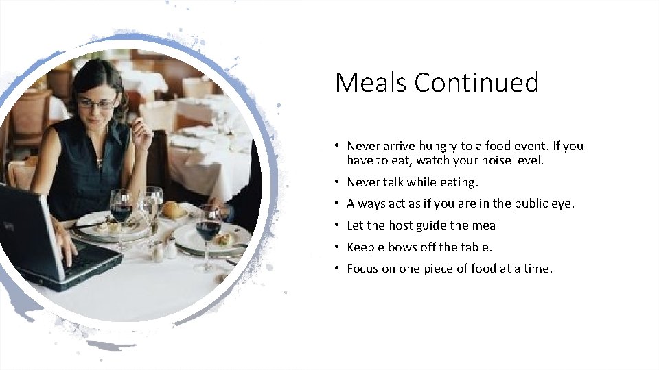 Meals Continued • Never arrive hungry to a food event. If you have to
