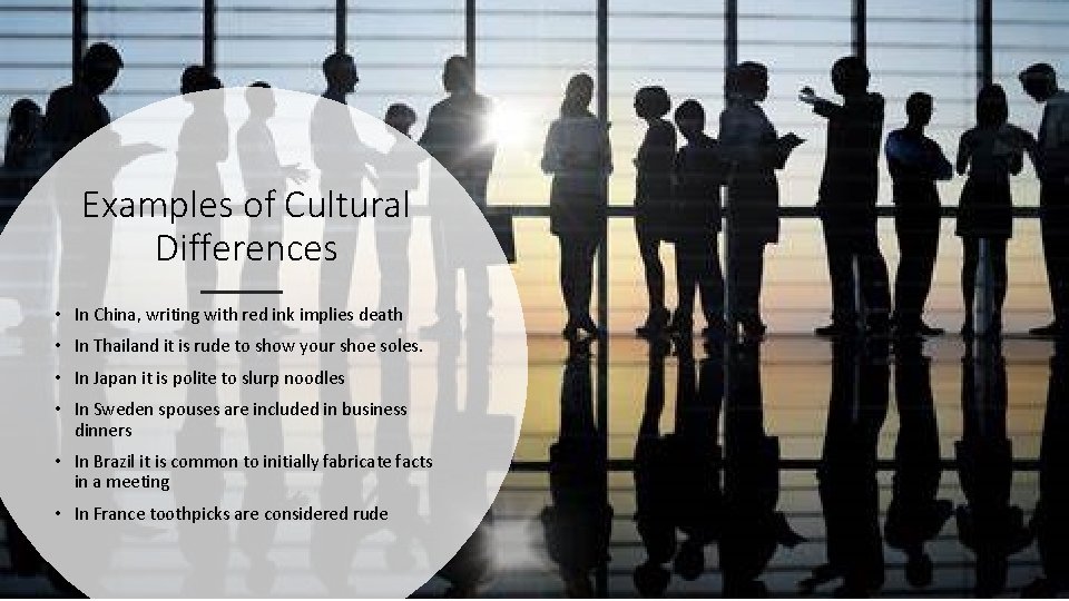 Examples of Cultural Differences • In China, writing with red ink implies death •