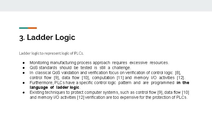 3. Ladder Logic Ladder logic to represent logic of PLCs. ● ● ● Monitoring