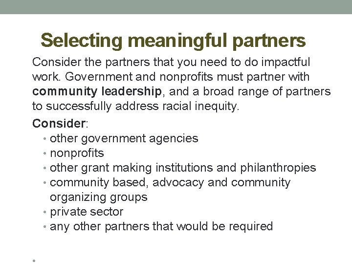 Selecting meaningful partners Consider the partners that you need to do impactful work. Government