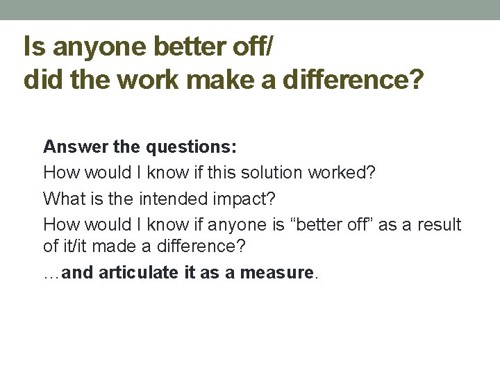 Is anyone better off/ did the work make a difference? Answer the questions: How