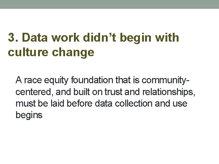 3. Data work didn’t begin with culture change A race equity foundation that is