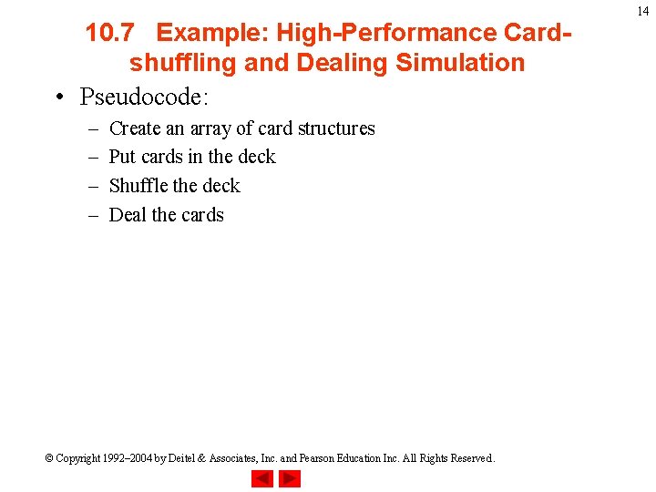 10. 7 Example: High-Performance Cardshuffling and Dealing Simulation • Pseudocode: – – Create an