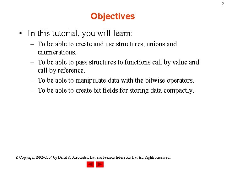 2 Objectives • In this tutorial, you will learn: – To be able to