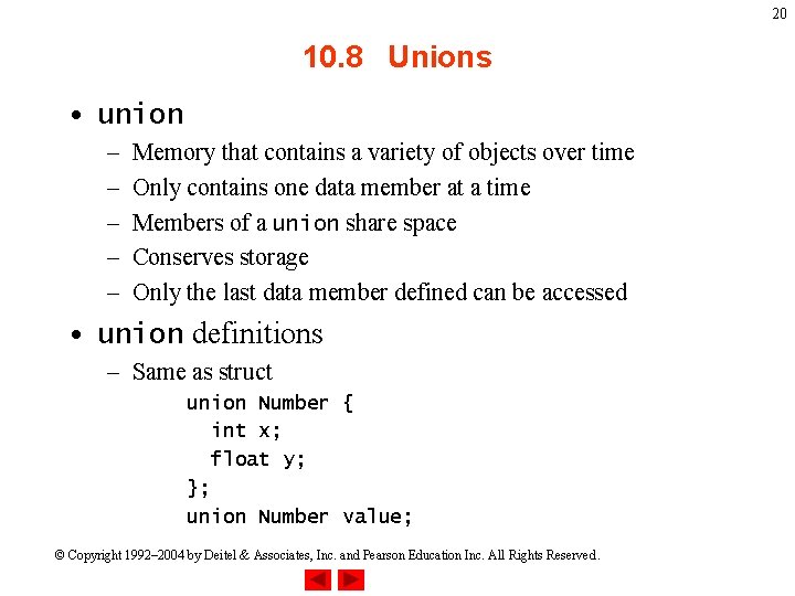 20 10. 8 Unions • union – – – Memory that contains a variety