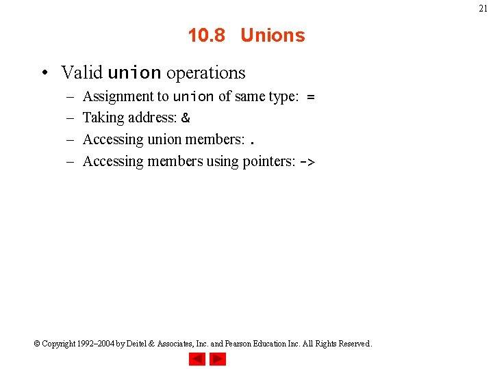 21 10. 8 Unions • Valid union operations – – Assignment to union of