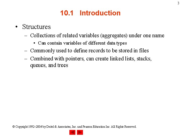 3 10. 1 Introduction • Structures – Collections of related variables (aggregates) under one