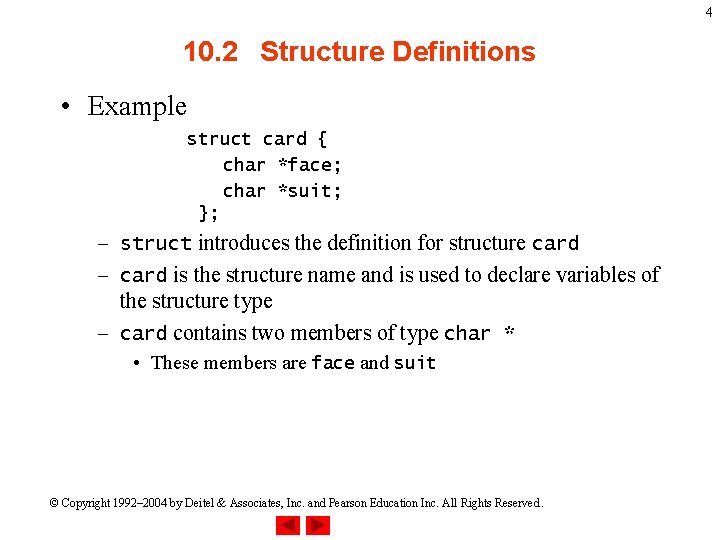 4 10. 2 Structure Definitions • Example struct card { char *face; char *suit;