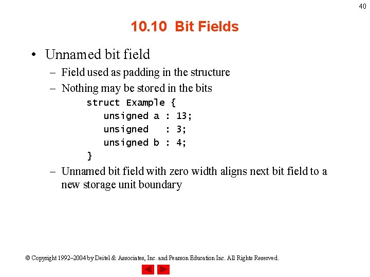 40 10. 10 Bit Fields • Unnamed bit field – Field used as padding