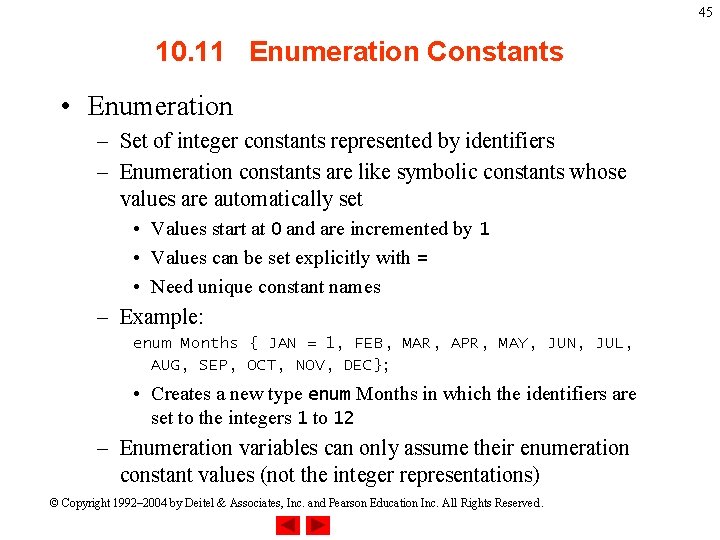 45 10. 11 Enumeration Constants • Enumeration – Set of integer constants represented by