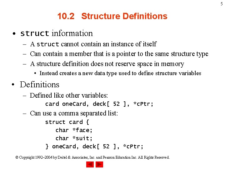 5 10. 2 Structure Definitions • struct information – A struct cannot contain an