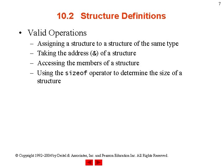 7 10. 2 Structure Definitions • Valid Operations – – Assigning a structure to