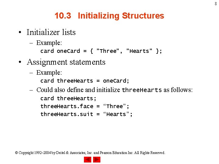 8 10. 3 Initializing Structures • Initializer lists – Example: card one. Card =