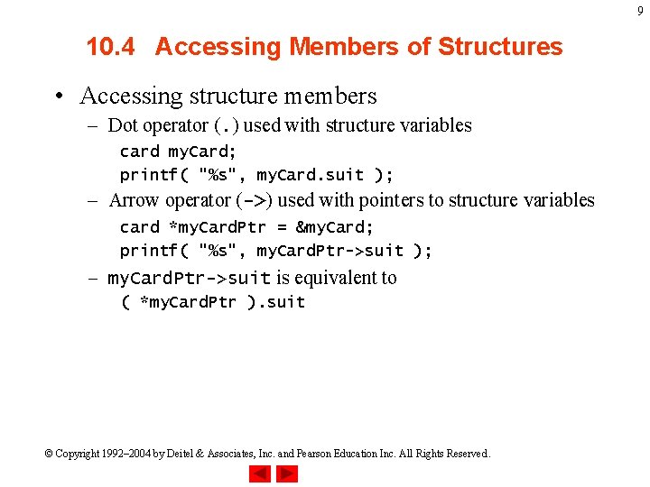 9 10. 4 Accessing Members of Structures • Accessing structure members – Dot operator