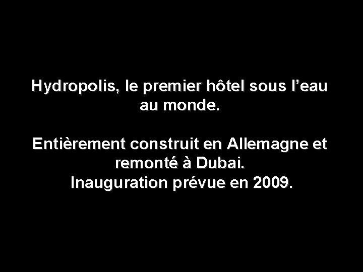 Hydropolis, le premier hôtel sous l’eau au monde. Entièrement construit en Allemagne et remonté