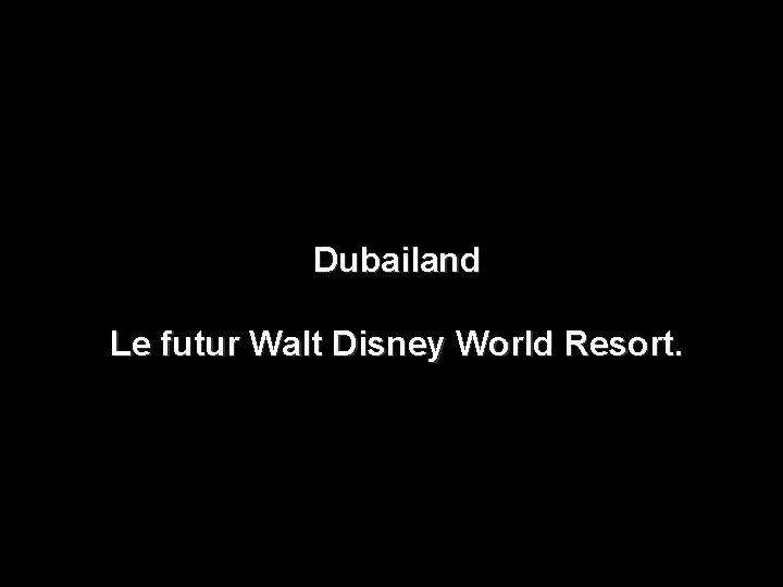Dubailand Le futur Walt Disney World Resort. 