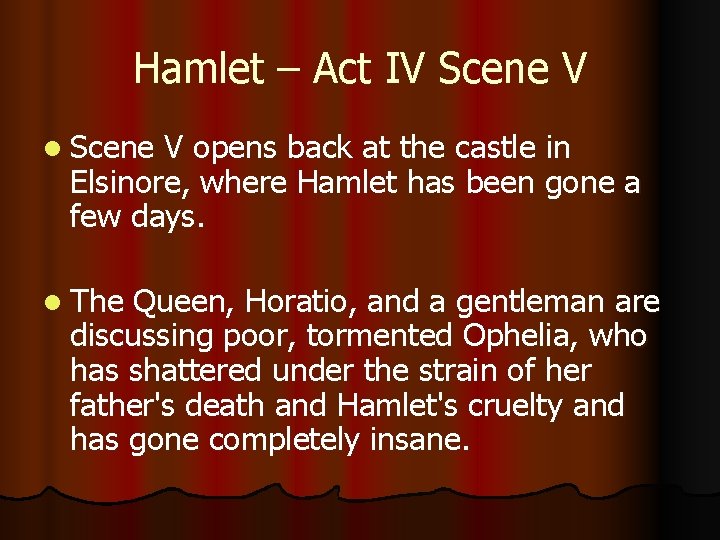 Hamlet – Act IV Scene V l Scene V opens back at the castle