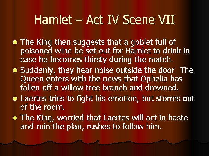 Hamlet – Act IV Scene VII The King then suggests that a goblet full
