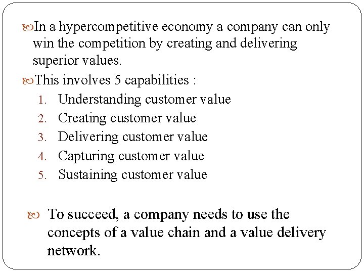  In a hypercompetitive economy a company can only win the competition by creating