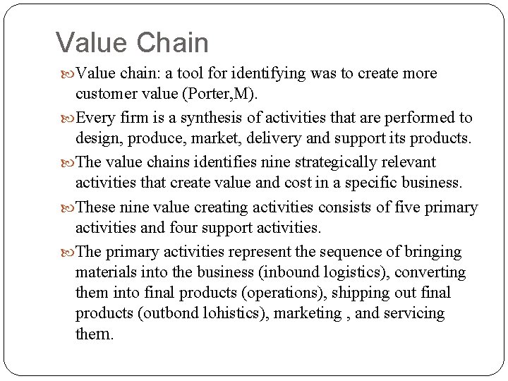 Value Chain Value chain: a tool for identifying was to create more customer value