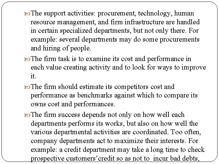  The support activities: procurement, technology, human resource management, and firm infrastructure are handled