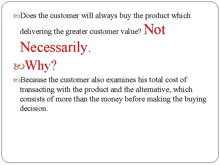  Does the customer will always buy the product which delivering the greater customer