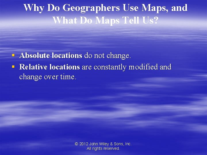 Why Do Geographers Use Maps, and What Do Maps Tell Us? § Absolute locations