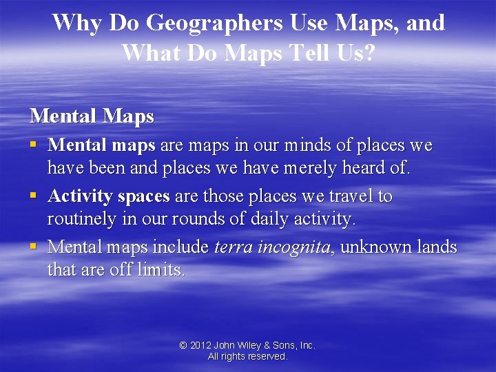Why Do Geographers Use Maps, and What Do Maps Tell Us? Mental Maps §