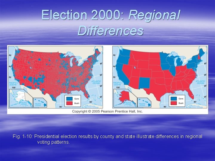 Election 2000: Regional Differences Fig. 1 -10: Presidential election results by county and state