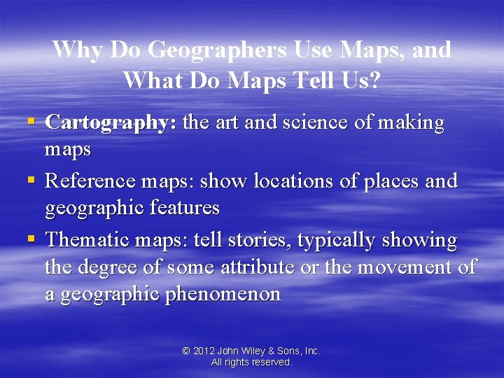 Why Do Geographers Use Maps, and What Do Maps Tell Us? § Cartography: the