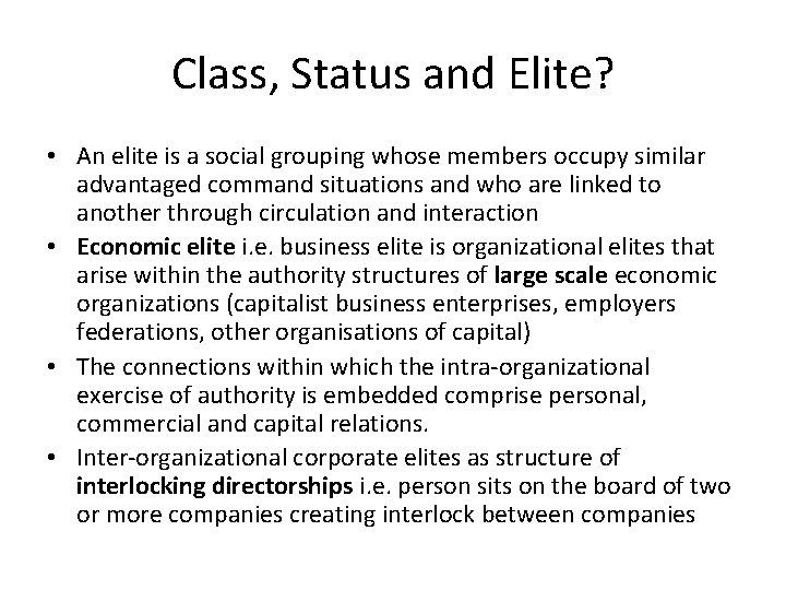 Class, Status and Elite? • An elite is a social grouping whose members occupy